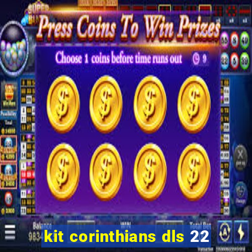 kit corinthians dls 22